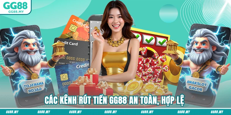 Các kênh rút tiền an toàn, hợp lệ